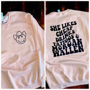 Cheap drinks, tattoos & Morgan Wallen sweatshirt